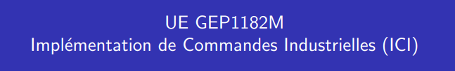 GEP1182 Implementation de Commandes Industrielles (ICI)